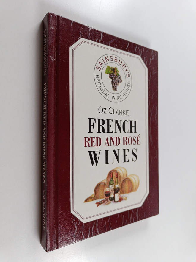 Oz Clarke ym. : French Red and Rose Wines