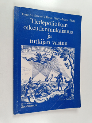 Timo Airaksinen : Tiedepolitiikan oikeudenmukaisuus ja tu...