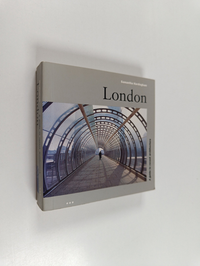 Samantha Hardingham : London : a guide to recent architec...