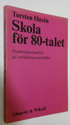 Torsten Husen : Skola för 80-talet : Framtidsperspektiv p...