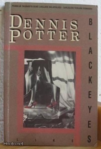 Dennis Potter: Blackeyes, Like 1991. 1p. 225 s. Nid.