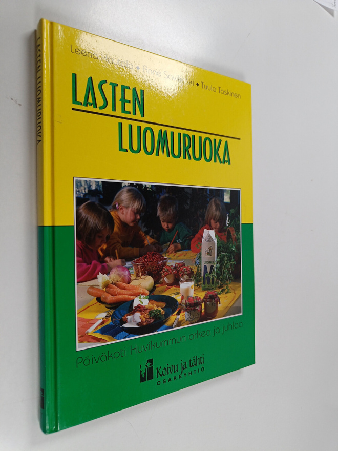 Leena Hautala ym. : Lasten luomuruoka : päiväkoti Huvikum...