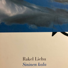 RAKEL LIEHU: SININEN KALA - pikkukuva 1