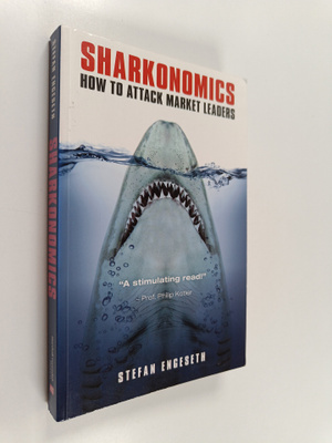 Stefan Engeseth : Sharkonomics : How to attack market lea...