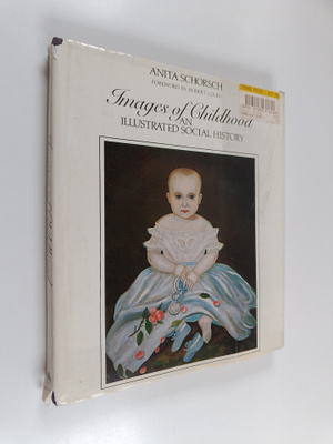 Anita Schorsch : Images of Childhood : An Illustrated Soc...