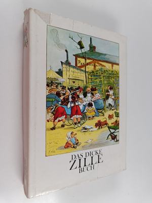 Heinrich Zille : Das dicke Zillebuch