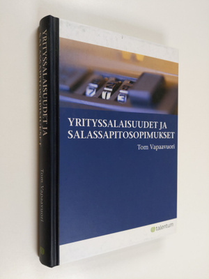Tom Vapaavuori : Yrityssalaisuudet ja salassapitosopimukset