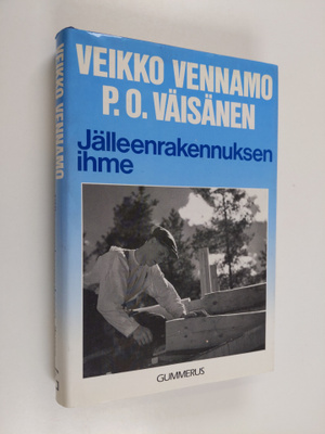 Veikko Vennamo : Jälleenrakennuksen ihme : Suomi nousi aa...