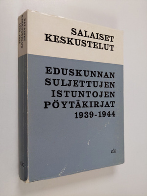 Salaiset keskustelut : Eduskunnan suljettujen istuntojen ...