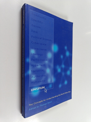 Unspun : key concepts for understanding the World Wide Web