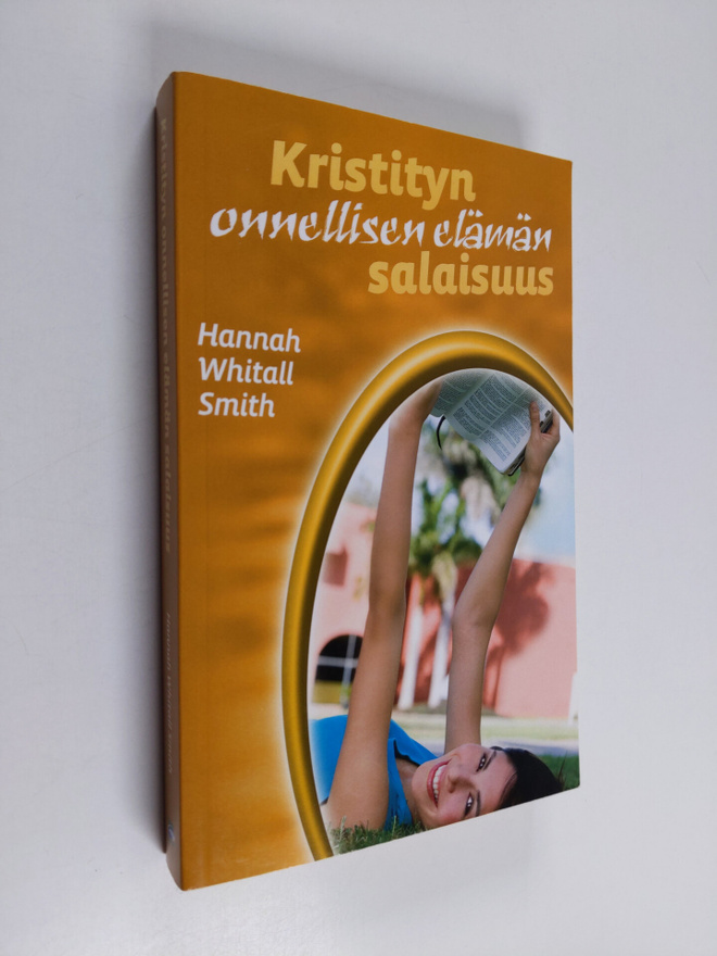 Hannah Whitall Smith : Kristityn onnellisen elämän salaisuus