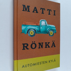 Matti Rönkä : Automiesten kylä : pienoisromaani - pikkukuva 1