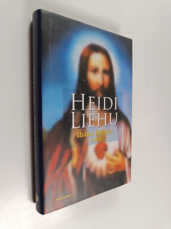 Heidi Liehu : Ihana Kristus : esseitä