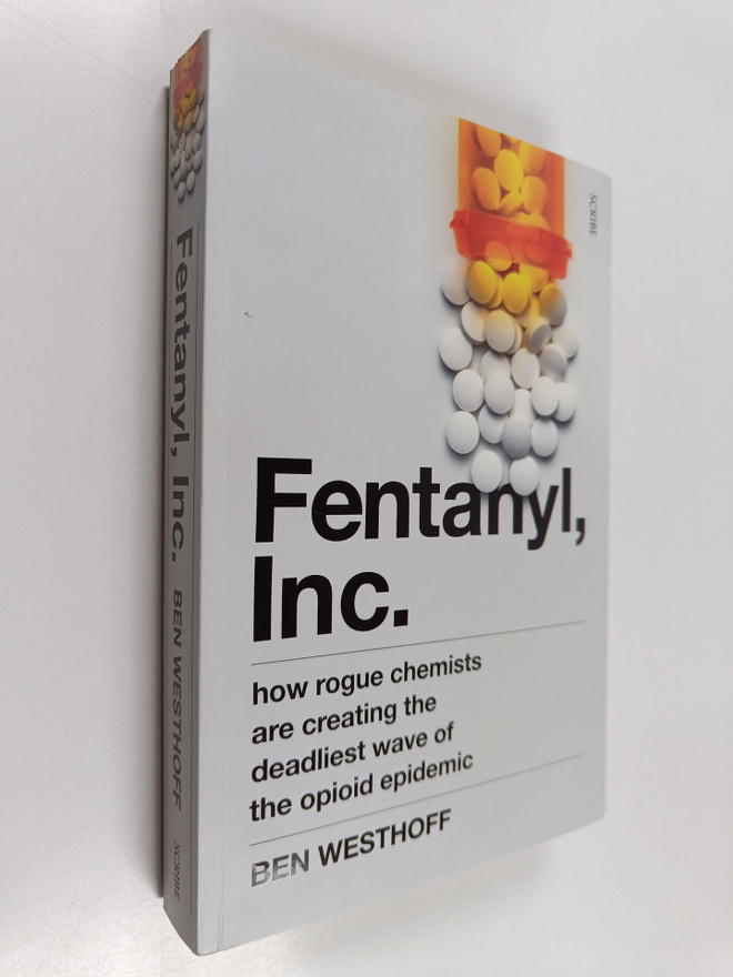 Ben Westhoff : Fentanyl, Inc. - How Rogue Chemists are Cr...