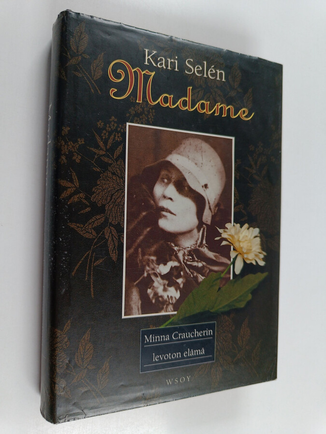 Kari Selen : Madame : Minna Craucherin levoton elämä