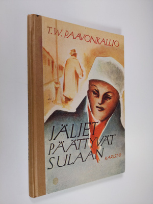 T. W. Paavonkallio : Jäljet päättyvät sulaan : kertomus n...