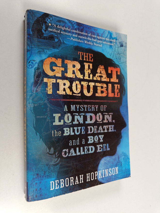 Deborah Hopkinson : The Great Trouble - A Mystery of Lond...