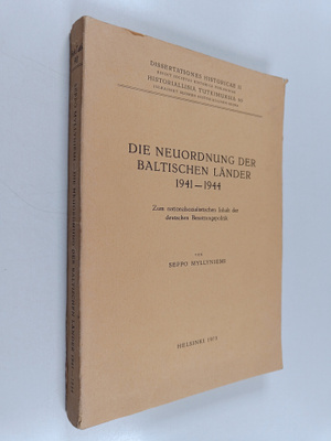 Seppo Myllyniemi : Die Neuordnung der Baltischen Länder 1...