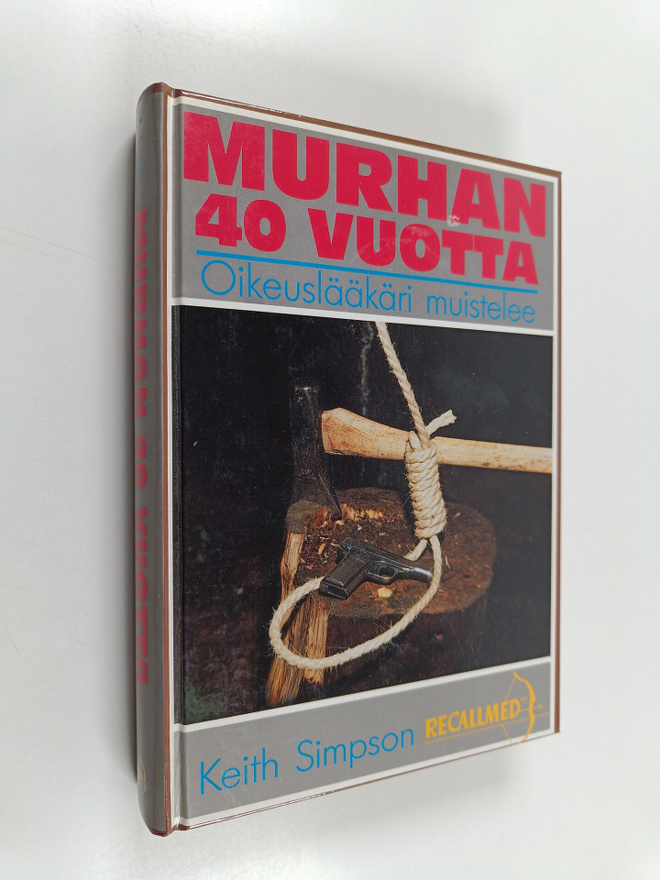 Keith Simpson : Murhan 40 vuotta : oikeuslääkäri muistelee