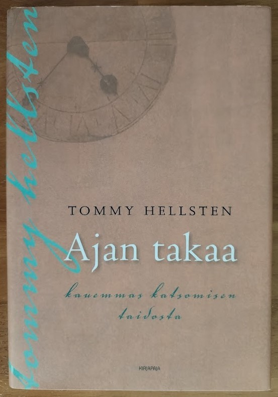 Hellsten: Ajan takaa - Kauemmas katsomisen taidosta (sign.)
