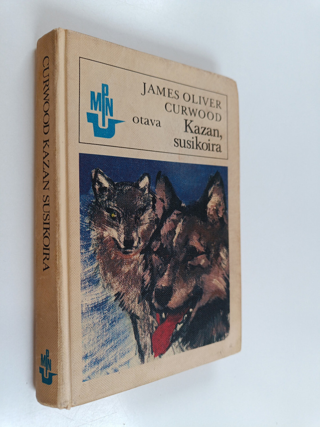 James Oliver Curwood : Kazan, susikoira : seikkailukertom...