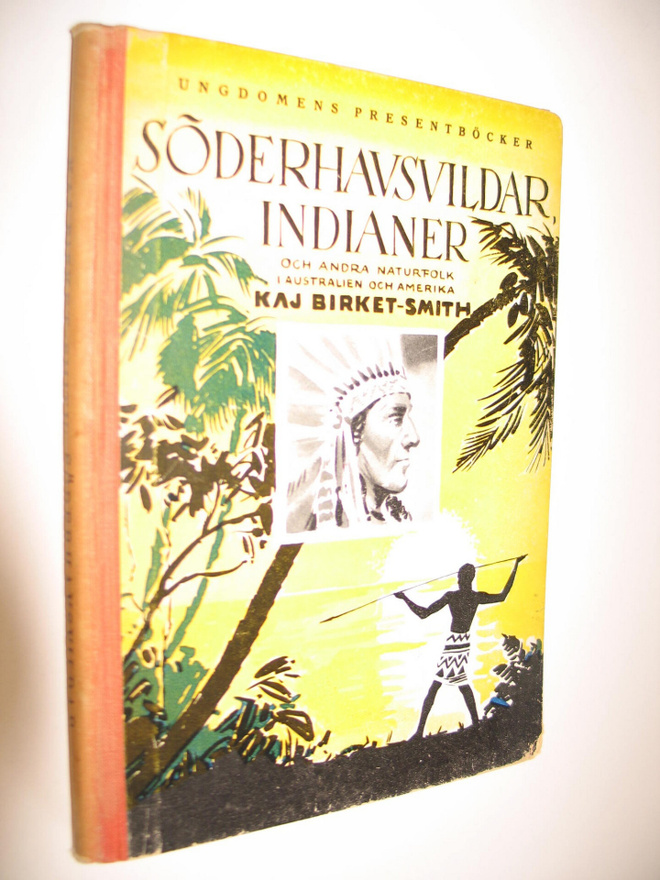 Kaj Birket-Smith : Söderhavsvildar, indianer och andra na...