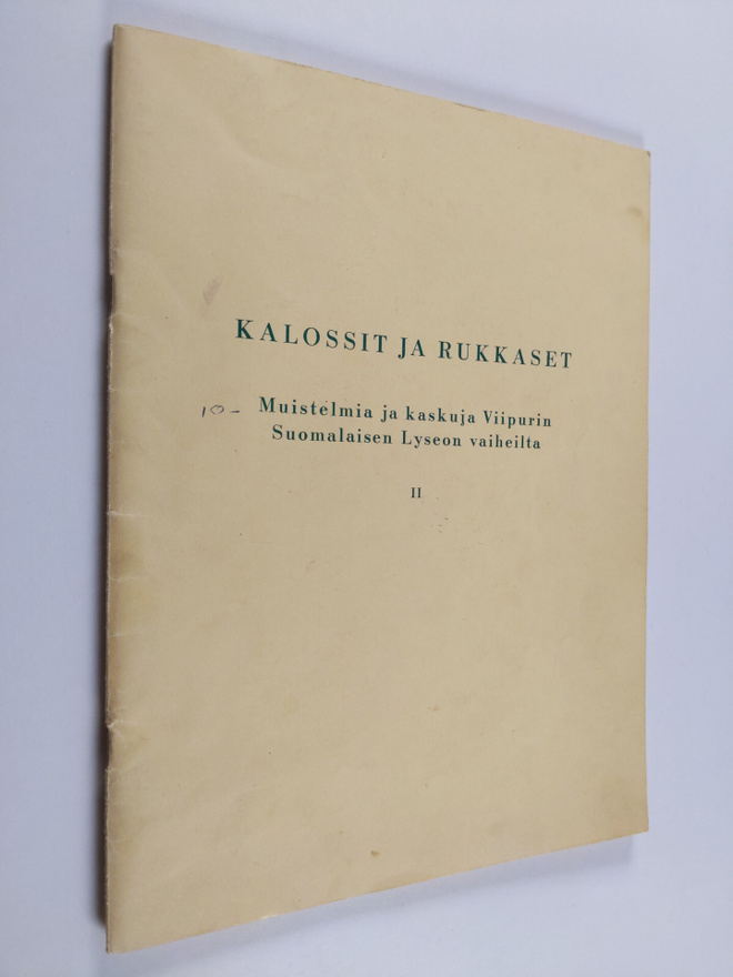 Kalossit ja rukkaset : muistelmia ja kaskuja Viipurin suo...