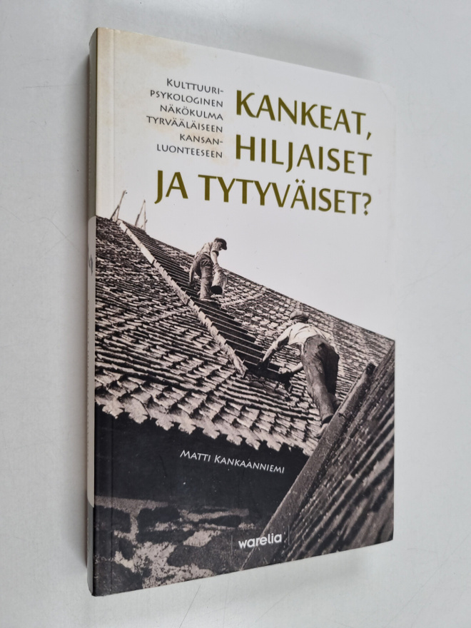 Matti Kankaanniemi : Kankeat, hiljaiset ja tytyväiset? Ku...
