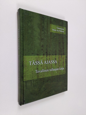 Maija (toim.) Ala-Nikkola : Tässä ajassa : tavallisen tal...