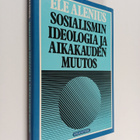 Ele Alenius : Sosialismin ideologia ja aikakauden muutos - pikkukuva 1