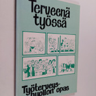 Terveenä työssä : työterveyshuollon opas - pikkukuva 1