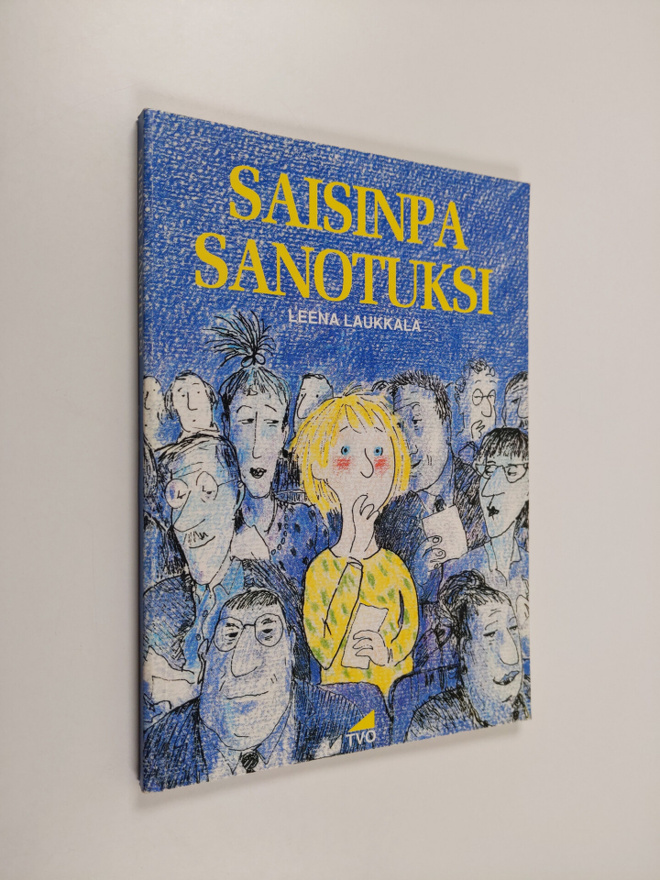 Leena Laukkala : Saisinpa sanotuksi