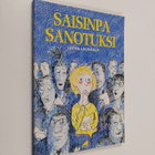 Leena Laukkala : Saisinpa sanotuksi - pikkukuva 1