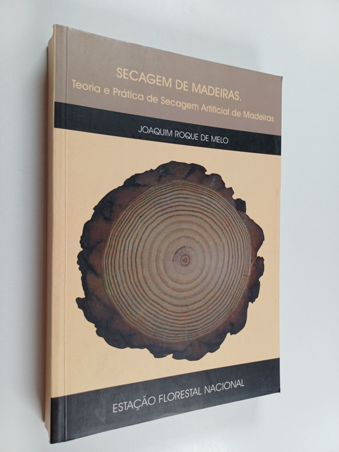 Joaquim Roque de melo : Secagem de Madeiras - Teoria e pr...