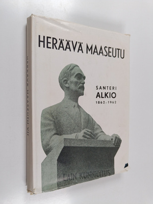 Heräävä maaseutu 7 : (Santeri Alkio 1862-1962)