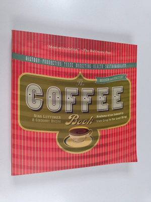 Nina Luttinger ym. : The Coffee Book : Anatomy of an Indu...