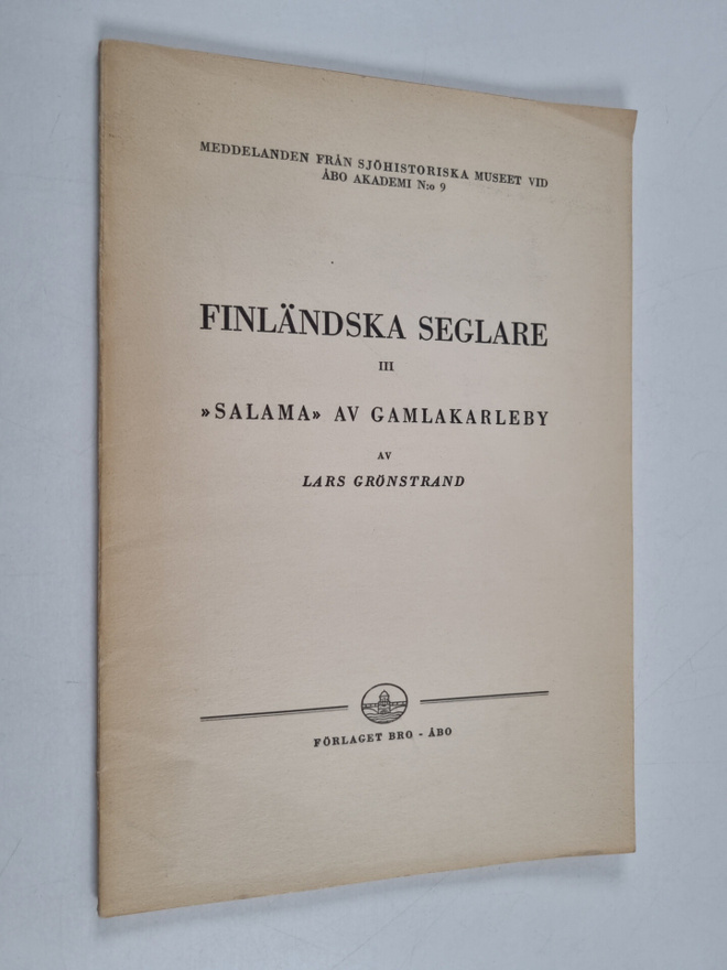 Lars Grönstrand : FINLÄNDSKA SEGLARE 3 : "SALAMA" AV GAML...