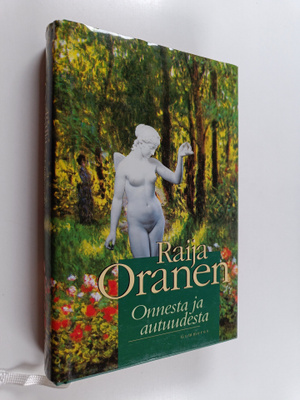 Raija Oranen : Onnesta ja autuudesta