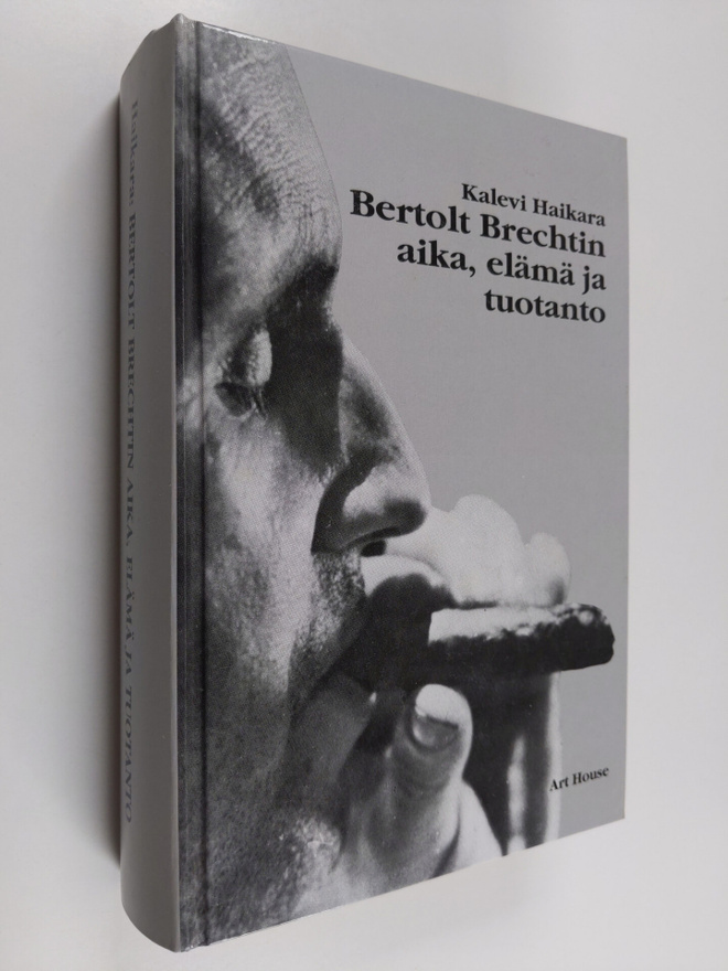 Kalevi Haikara : Bertolt Brechtin aika, elämä ja tuotanto