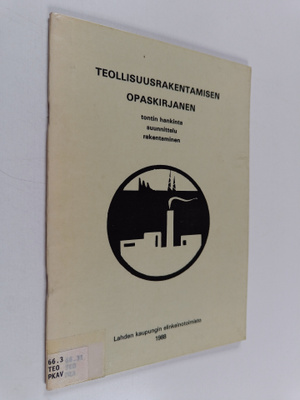 Teollisuusrakentamisen opaskirjanen : tontin hankinta, su...