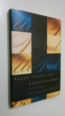 Roger Holmström : Vindfartsvägar : strövtåg i Bo Carpelan...