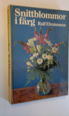 Ralf Efraimsson : Snittblommor i färg