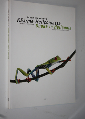 Sanna Kannisto : Käärme Heliconiassa : valokuvia sademets...