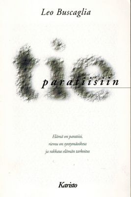 Leo Buscaglia: Tie paratiisiin