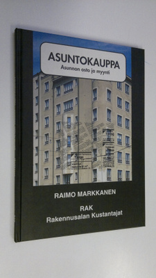 Raimo Markkanen : Asuntokauppa : asunnon osto ja myynti