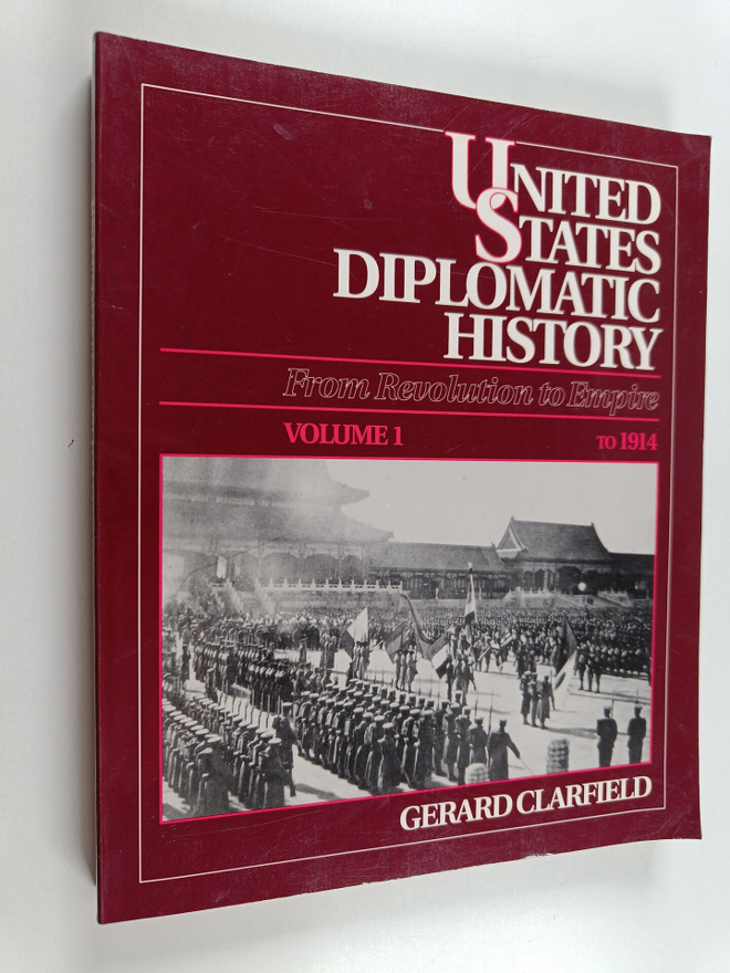 Gerard H. Clarfield : United states diplomatic history : ...