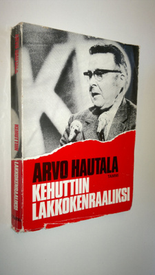 Arvo Hautala : Kehuttiin lakkokenraaliksi