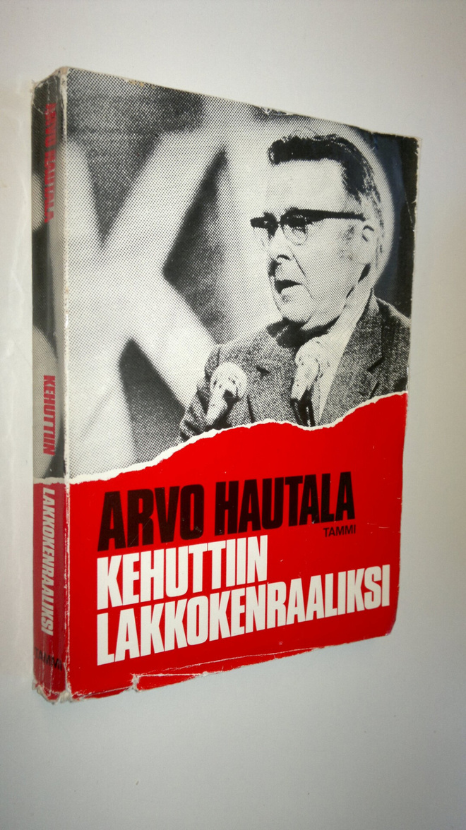 Arvo Hautala : Kehuttiin lakkokenraaliksi