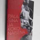 Katja Kiuru : Palasina ja kokonaisena : ihminen näyttämöllä - pikkukuva 1