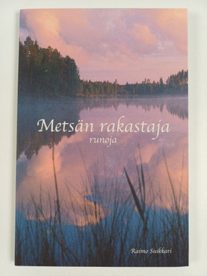 Raimo Suikkari : Metsän rakastaja : runoja
